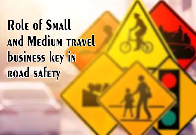 Role of Small and Medium travel business key in road safety