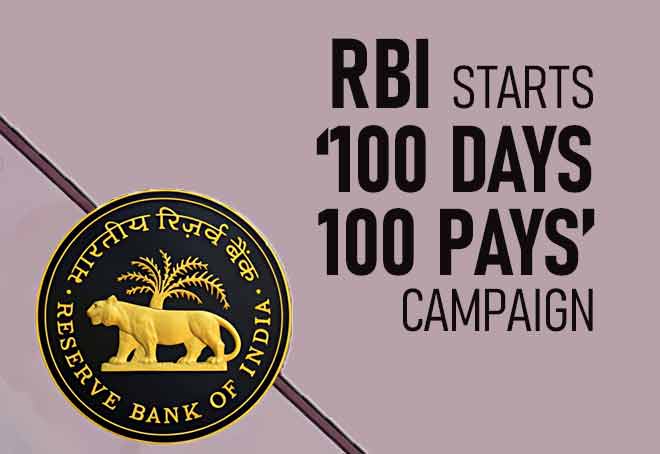 RBI starts ‘100 Days 100 Pays’ campaign to settle unclaimed deposits