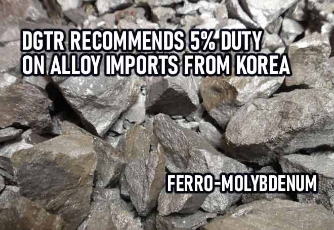 DGTR recommends 5% duty on alloy imports from Korea