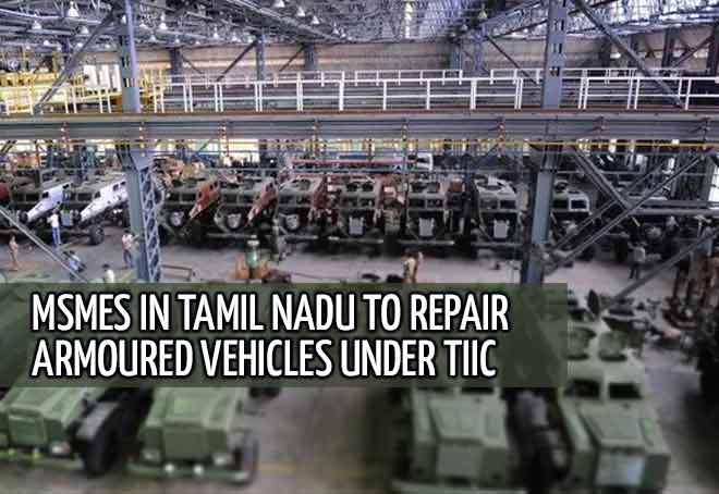 MSMEs in Tamil Nadu to repair armoured vehicles under TIIC