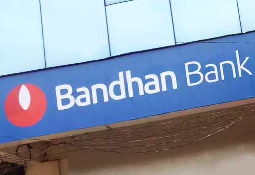 Bandhan Bank to increase lending to MSMEs & Housing Sector