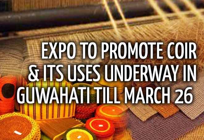 Expo to promote coir & its uses underway in Guwahati till March 26