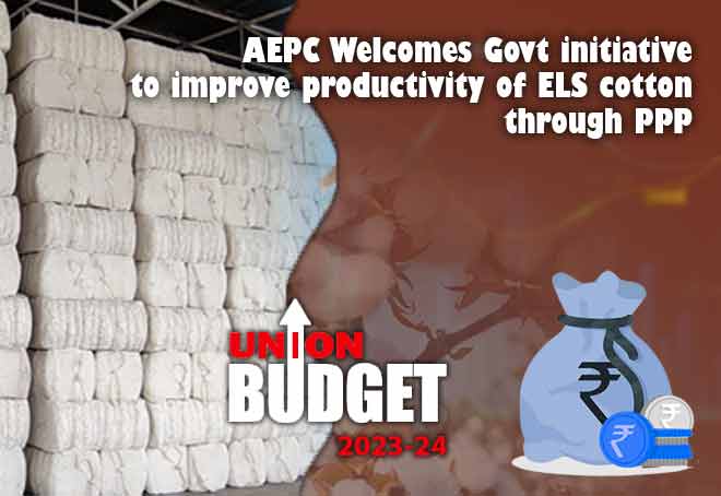 AEPC welcomes Govt initiative to improve productivity of ELS cotton through PPP
