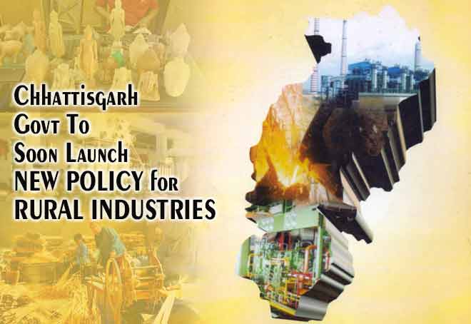Chhattisgarh govt to soon launch new policy for rural industries
