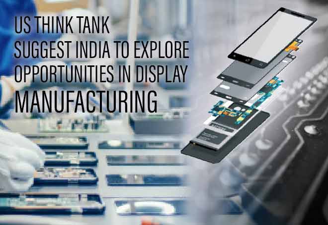 US think tank suggest India to explore opportunities in display manufacturing