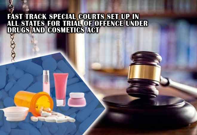 Fast track Special Courts set up in all States for trial of offence under Drugs and Cosmetics Act