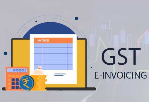 Companies with Rs 5 cr turnover likely to come under the ambit of GST e-invoicing