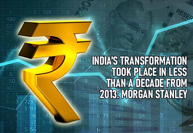 India’s transformation took place in less than a decade from 2013: Morgan Stanley
