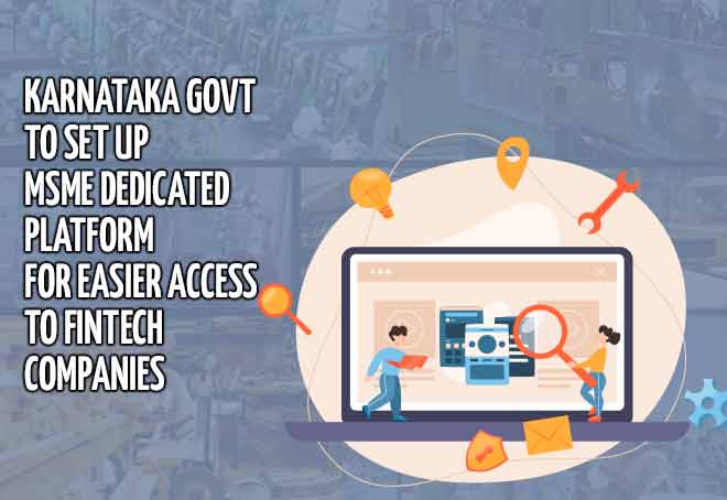 Karnataka govt to set up MSME dedicated platform for easier access to fintech companies