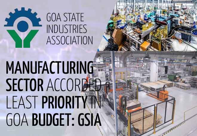 Manufacturing sector accorded least priority in Goa budget: GSIA