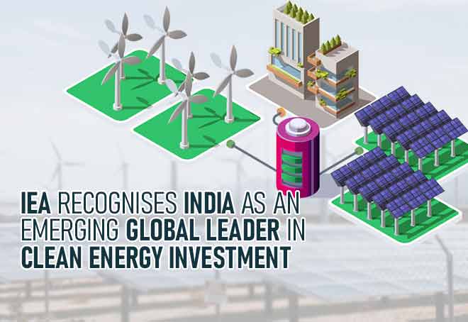 IEA recognises India as an emerging global leader in clean energy investment