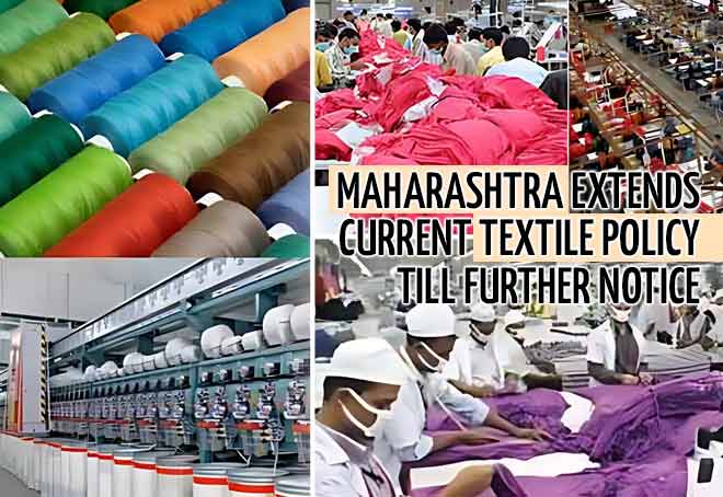Maharashtra extends current textile policy till further notice