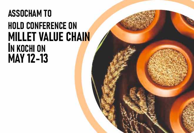 ASSOCHAM to hold conference on millet value chain in Kochi on May 12-13