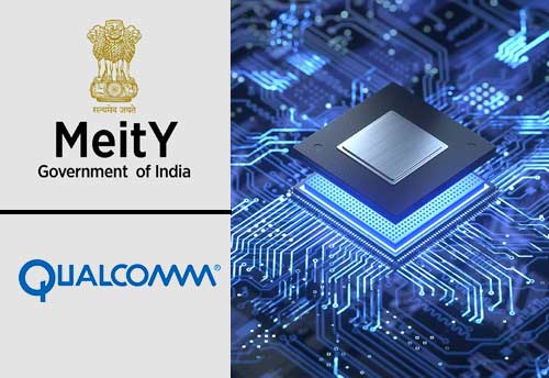 Qualcomm, MeitY partner to support Indian semiconductor startups