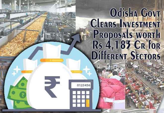 Odisha govt clears investment proposals worth Rs 4,183 Cr covering food processing, metal, apparel and textile & cement