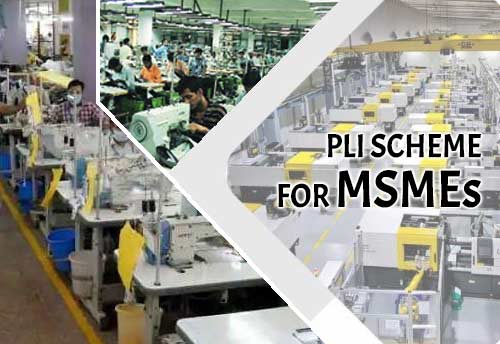 Allocation for MSMEs enhanced in extended PLI scheme