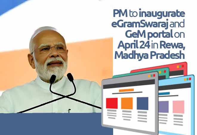 PM to inaugurate eGramSwaraj and GeM portal on April 24 in Rewa, Madhya Pradesh