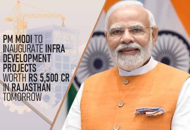 PM Modi to inaugurate infra development projects worth Rs 5,500 cr in Rajasthan tomorrow