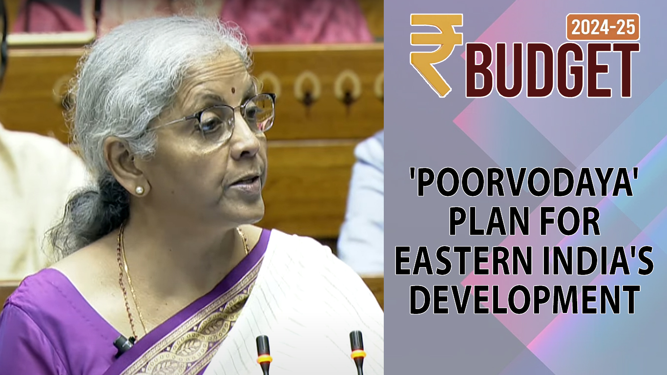 Finance Minister Announces 'Poorvodaya' Plan for Eastern India's Development in Union Budget 2024-25