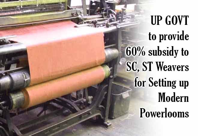 UP govt to provide 60% subsidy to SC, ST weavers for setting up modern power looms