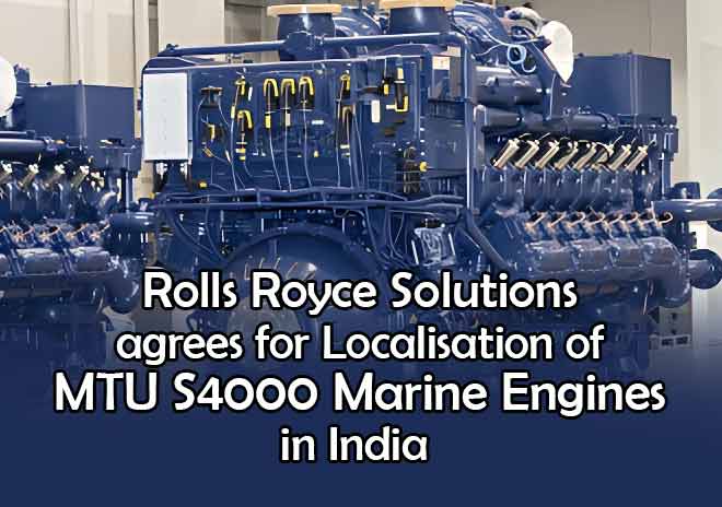 Rolls Royce Solutions agrees for localisation of MTU S4000 marine engines in India