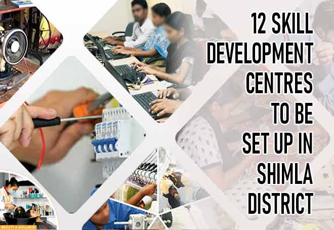 12 Skill Development Centres to be set up in Shimla district