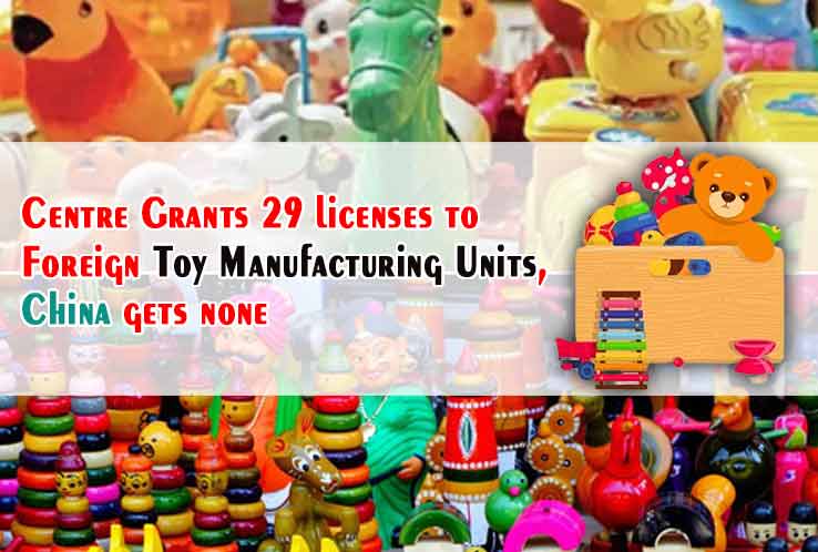 Centre grants 29 licenses to foreign toy manufacturing units, China gets none