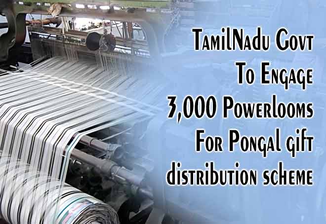 TN govt to engage 3,000 power looms for Pongal gift distribution scheme