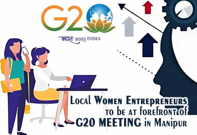 Local women entrepreneurs to be at forefront of G20 meeting in Manipur